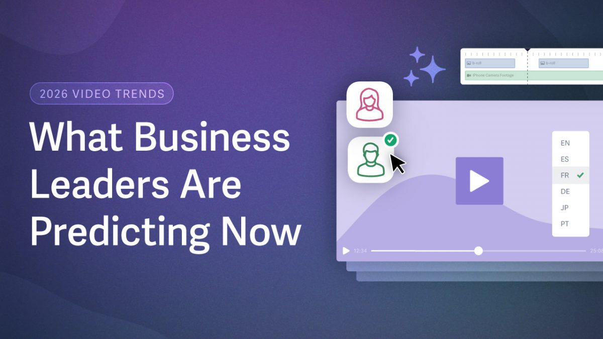 Top 2026 Video Trends and Predictions: What Business Leaders Are Prioritizing Now